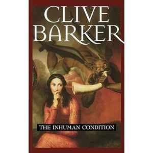 The Inhuman Condition -- Clive Barker